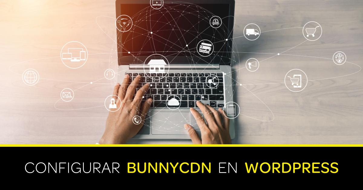 Configurar BunnyCDN en Wordpress 1