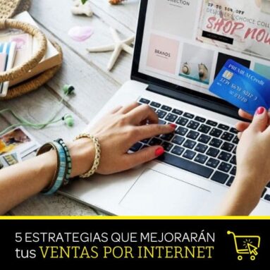 5 estrategias que mejorarán tus ventas por internet 4